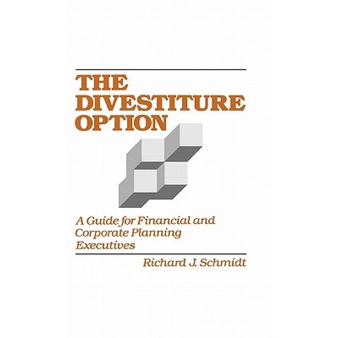 The Divestiture Option: A Guide for Financial and Corporate Planning Executives Hardcover, Quorum Books