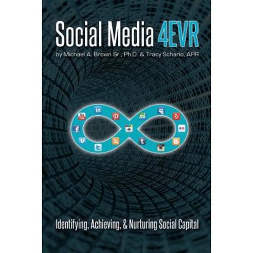 Social Media 4evr: Identifying Achieving & Nurturing Social Capital Paperback, Createspace