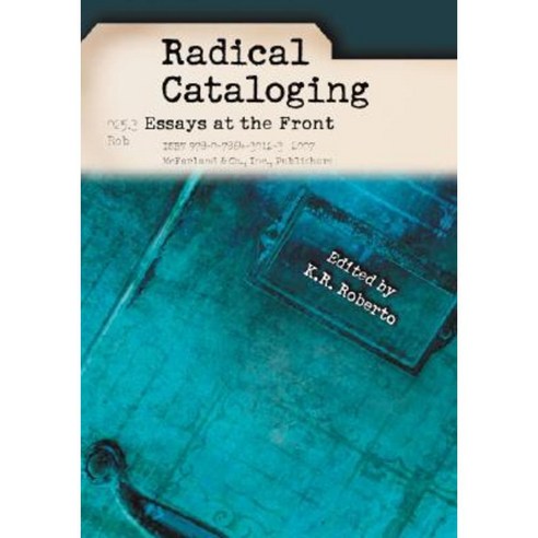 Radical Cataloging: Essays at the Front Paperback, McFarland & Company