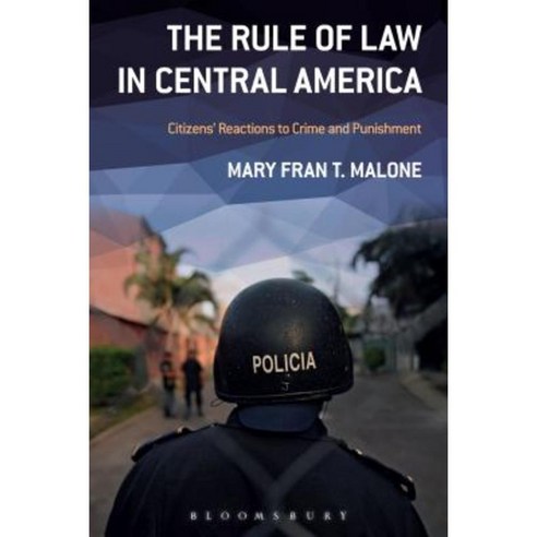 The Rule of Law in Central America: Citizens'' Reactions to Crime and Punishment Paperback, Bloomsbury Publishing PLC