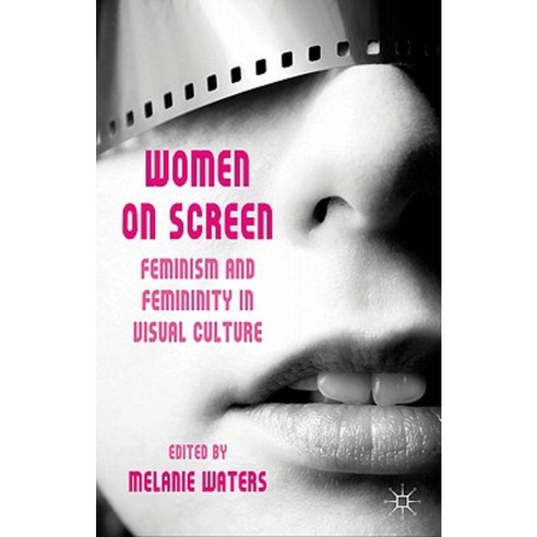 Women on Screen: Feminism and Femininity in Visual Culture Hardcover, Palgrave MacMillan