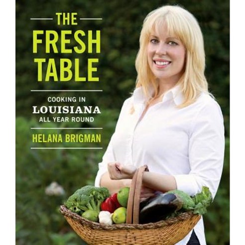 The Fresh Table: Cooking in Louisiana All Year Round Hardcover, Louisiana State University Press
