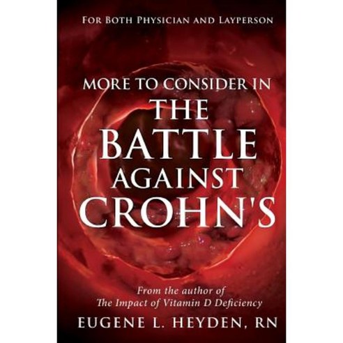 More to Consider in the Battle Against Crohn''s Paperback, Impact Health Publishing