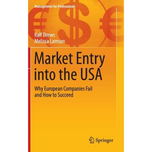 Market Entry Into the USA: Why European Companies Fail and How to Succeed Hardcover, Springer