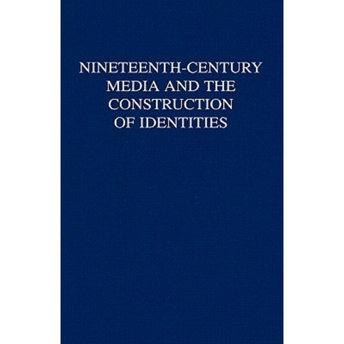 Nineteenth-Century Media and the Construction of Identities Hardcover, Palgrave MacMillan