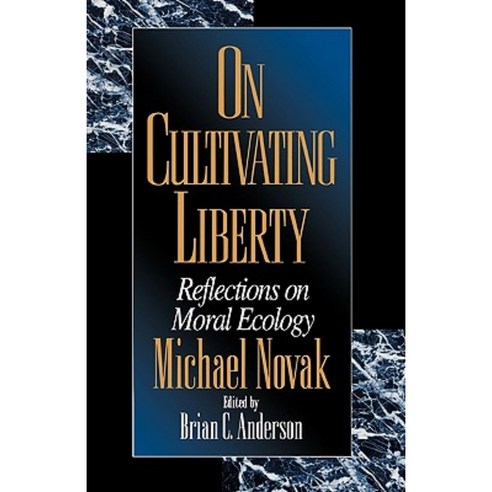 On Cultivating Liberty: Reflections on Moral Ecology Hardcover, Rowman & Littlefield Publishers