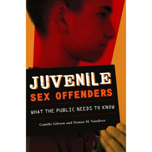 Juvenile Sex Offenders: What the Public Needs to Know Hardcover, Praeger