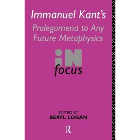Immanuel Kant''s Prolegomena to Any Future Metaphysics in Focus Paperback, Routledge