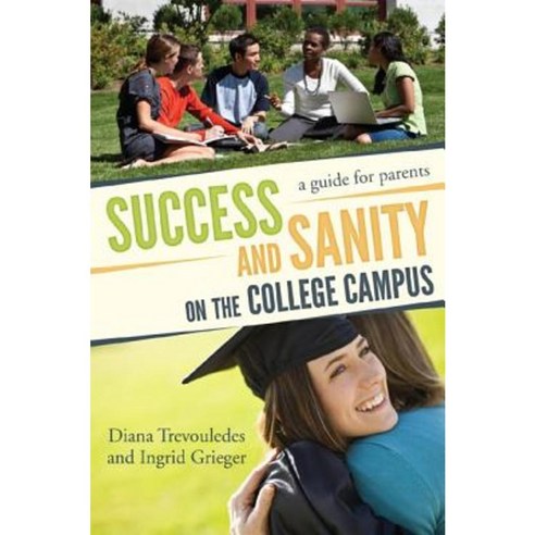 Success and Sanity on the College Campus: A Guide for Parents Paperback, Rowman & Littlefield Education