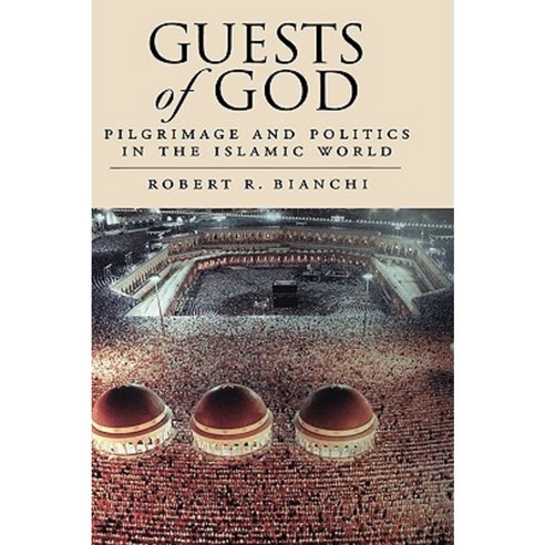 Guests of God: Pilgrimage and Politics in the Islamic World Paperback, Oxford University Press, USA