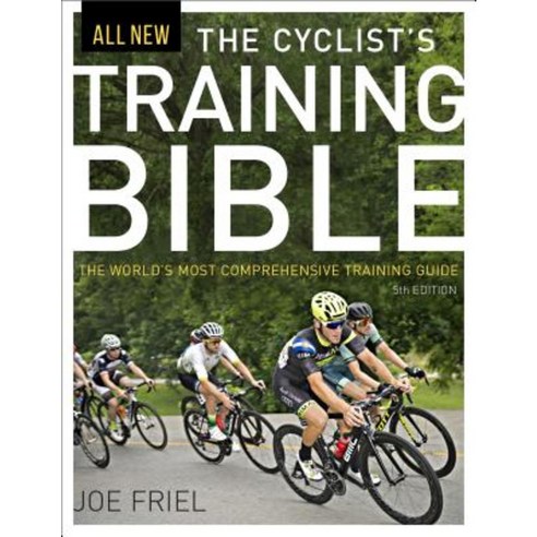 The Cyclist''s Training Bible: The World''s Most Comprehensive Training Guide Paperback, VeloPress