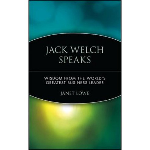 Jack Welch Speaks: Wisdom from the World''s Greatest Business Leader Paperback, Wiley