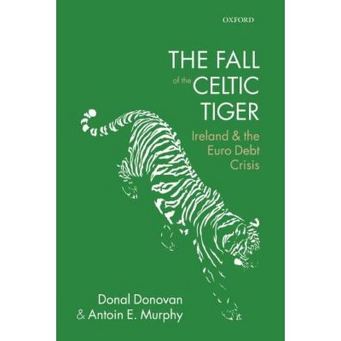 The Fall of the Celtic Tiger: Ireland and the Euro Debt Crisis Paperback, Oxford University Press, USA