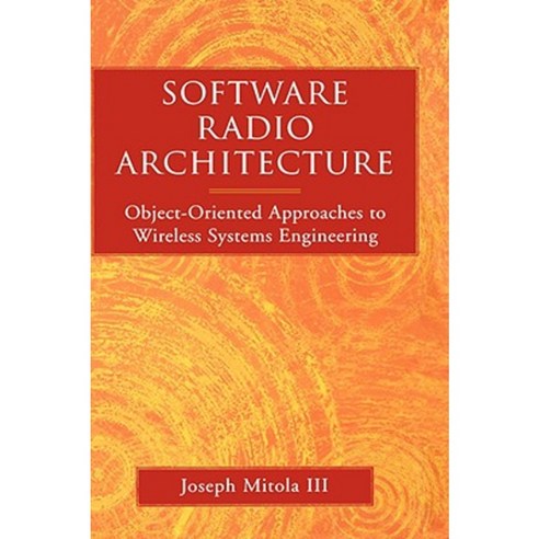Software Radio Architecture: Object-Oriented Approaches to Wireless Systems Engineering Hardcover, Wiley-Interscience