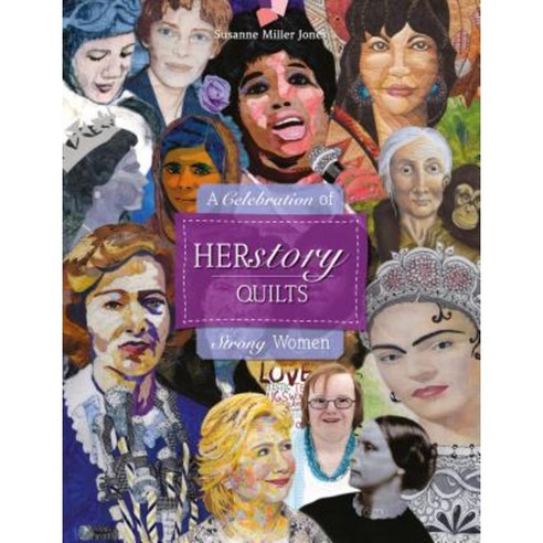 Herstory Quilts: A Celebration of Strong Women Hardcover, Schiffer Publishing