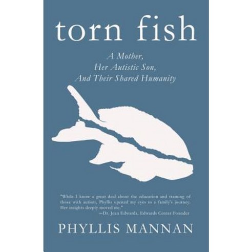 Torn Fish: A Mother Her Autistic Son and Their Shared Humanity Paperback, Fairhaven Books