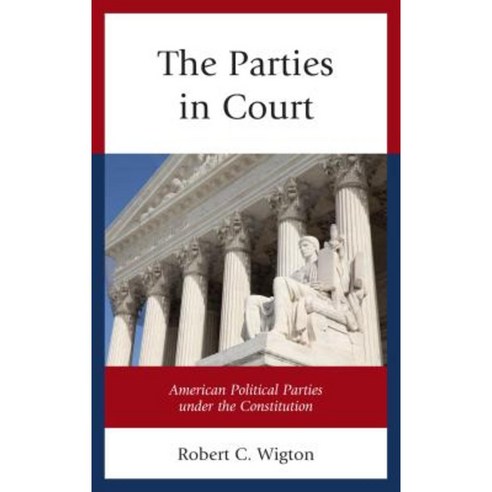 The Parties in Court: American Political Parties Under the Constitution Paperback, Lexington Books