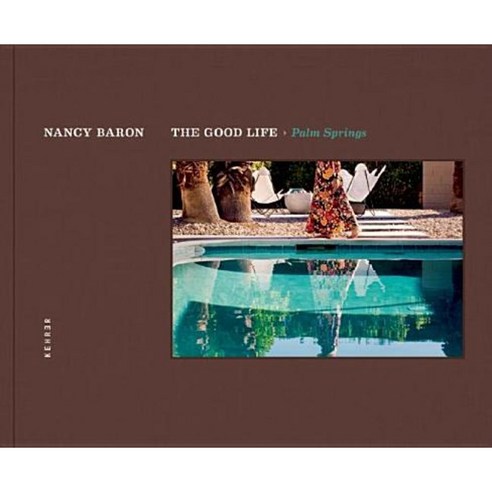 The Good Life / Palm Springs Hardcover, Kehrer Verlag