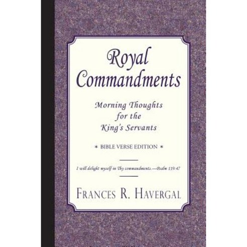 Royal Commandments: Morning Thoughts for the King''s Servants Paperback, Curiosmith