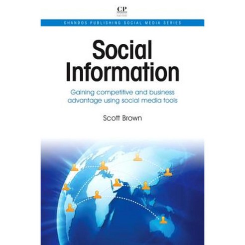 Social Information: Gaining Competitive and Business Advantage Using Social Media Tools Paperback, Chandos Publishing