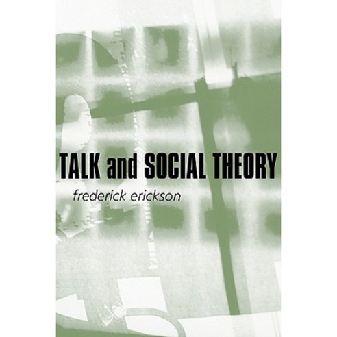 Talk and Social Theory: Ecologies of Speaking and Listening in Everyday Life Paperback, Polity Press