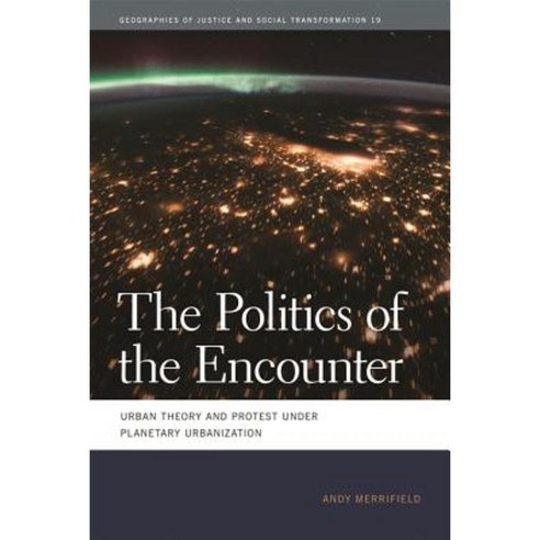 The Politics of the Encounter: Urban Theory and Protest Under Planetary Urbanization Hardcover, University of Georgia Press