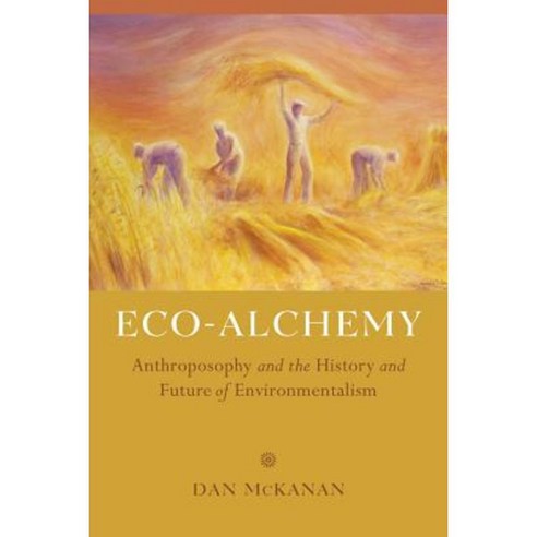 Eco-Alchemy: Anthroposophy and the History and Future of Environmentalism Paperback, University of California Press