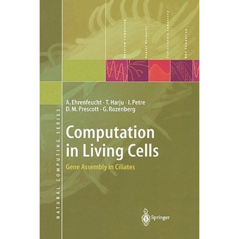 Computation in Living Cells: Gene Assembly in Ciliates Paperback, Springer