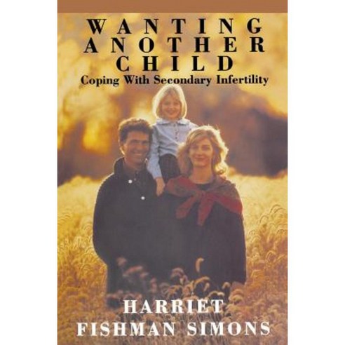 Wanting Another Child: Coping with Secondary Fertility Paperback, Jossey-Bass