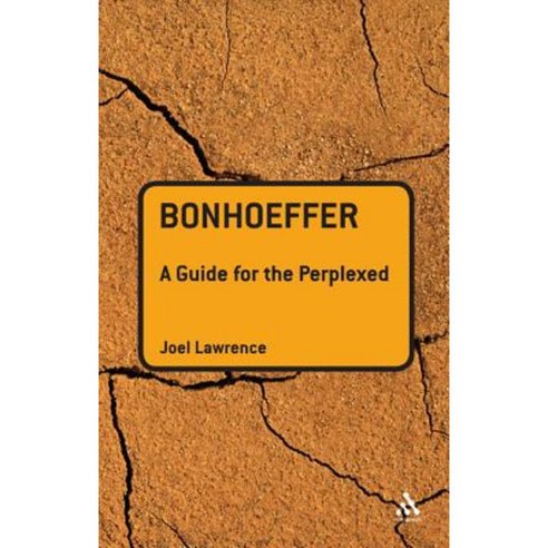 Bonhoeffer: A Guide for the Perplexed Hardcover, Bloomsbury Publishing PLC