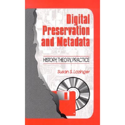 Digital Preservation and Metadata: History Theory Practice Paperback, Libraries Unlimited