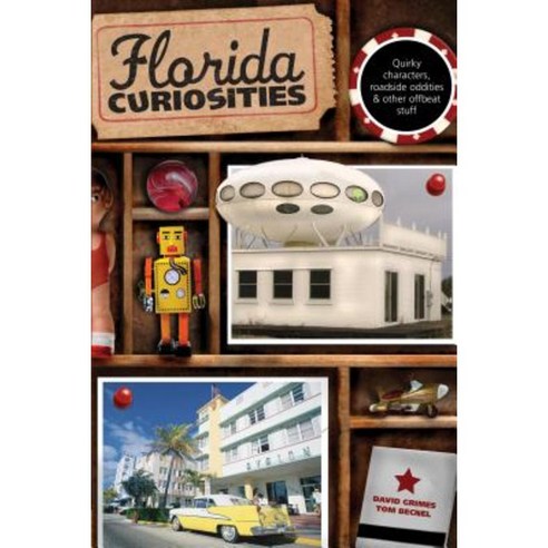Florida Curiosities: Quirky Characters Roadside Oddities & Other Offbeat Stuff Paperback, Globe Pequot Press
