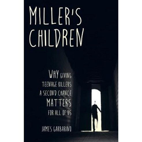 Miller''s Children: Why Giving Teenage Killers a Second Chance Matters for All of Us Paperback, University of California Press