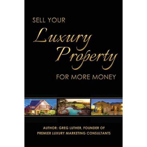 Sell Your Luxury Property for More Money Paperback, Monster Marketing