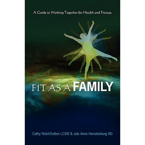 Fit as a Family: A Guide to Working Together for Health and Fitness Paperback, Booksurge Publishing