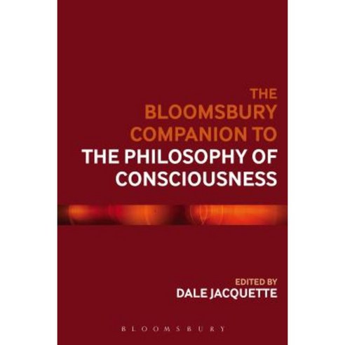 The Bloomsbury Companion to the Philosophy of Consciousness Hardcover, Bloomsbury Academic