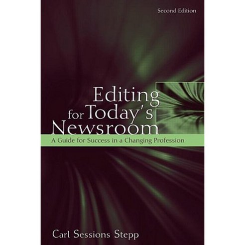 Editing for Today''s Newsroom: A Guide for Success in a Changing Profession Paperback, Routledge