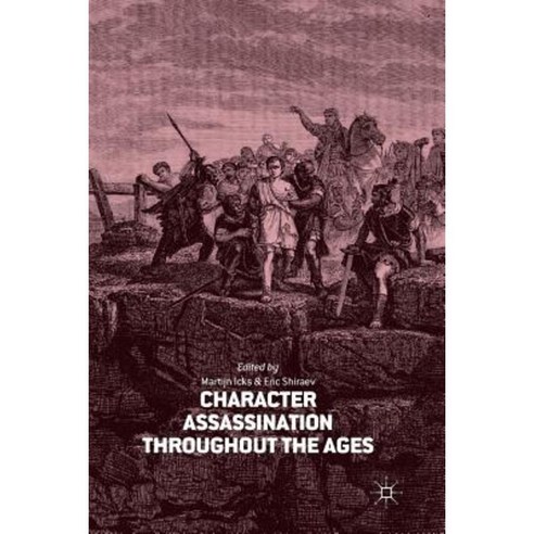 Character Assassination Throughout the Ages Paperback, Palgrave MacMillan