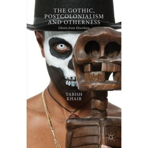 The Gothic Postcolonialism and Otherness: Ghosts from Elsewhere Hardcover, Palgrave MacMillan