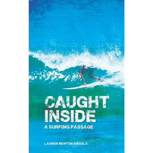 Caught Inside: A Surfing Passage Paperback, Surferseen Inc.