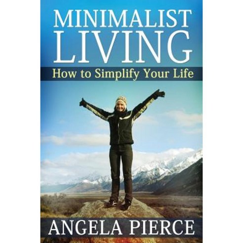 Minimalist Living: How to Simplify Your Life Paperback, Mihails Konoplovs