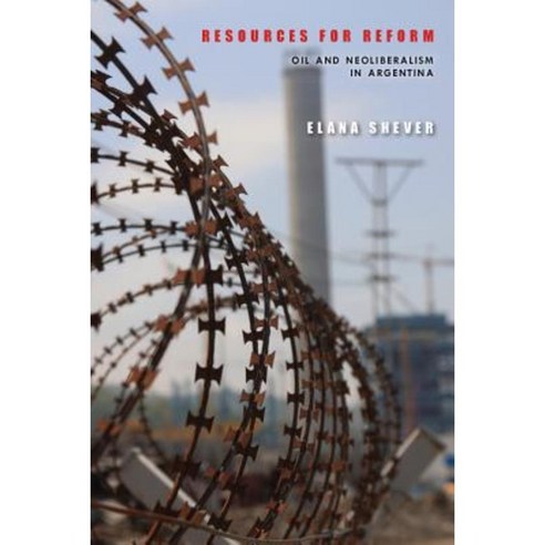 Resources for Reform: Oil and Neoliberalism in Argentina Paperback, Stanford University Press