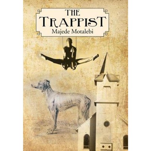 The Trappist: Majede Motalebi Hardcover, Authorhouse