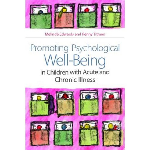 Promoting Psychological Well-Being in Children with Acute and Chronic Illness Paperback, Jessica Kingsley Publishers