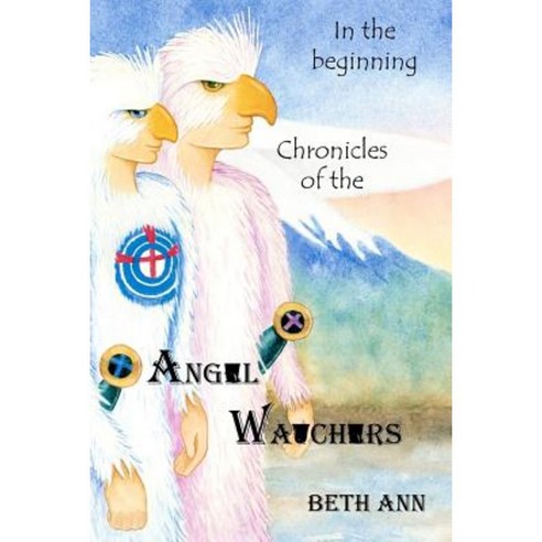 Chronicles of the Angel Watchers: In the Beginning Paperback, Createspace