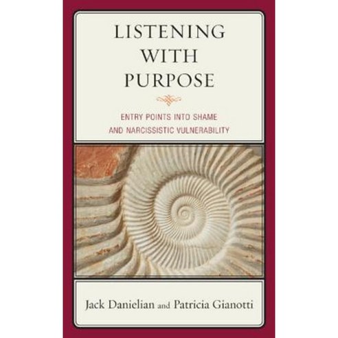 Listening with Purpose: Entry Points Into Shame and Narcissistic Vulnerability Hardcover, Jason Aronson