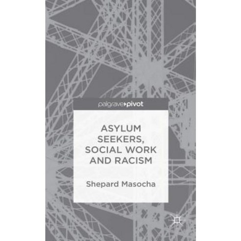 Asylum Seekers Social Work and Racism Hardcover, Palgrave Pivot