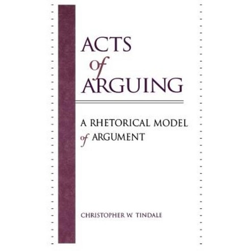 Acts of Arguing: A Rhetorical Model of Argument Paperback, State University of New York Press