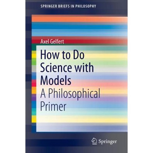 How to Do Science with Models: A Philosophical Primer Paperback ...