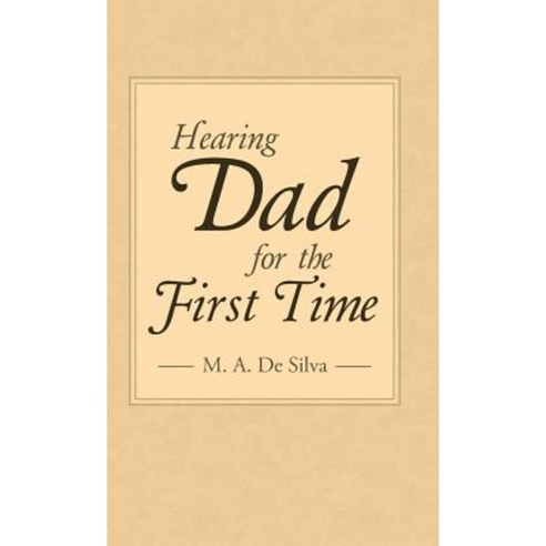 Hearing Dad for the First Time Hardcover, WestBow Press